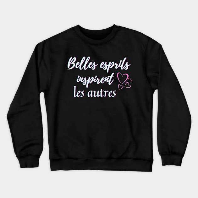 Beautiful mind inspire others - popular french quotes theme gifts (in white) Crewneck Sweatshirt by Rebellious Rose